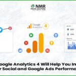 How Google Analytics 4 Will Help You Improve Your Social and Google Ads Performance